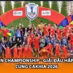 ASEAN Championship - Giải Đấu Hấp Dẫn Cùng Cakhia 2026